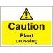 Construction Boar3mm foam PVC Caution Plant Crossing Ref CON019FB600x450 *Up to 10 Day Leadtime*