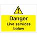 Construction Boar 3mmFoam PVC Danger Live Servs Below Ref CON023FB600x450 *Up to 10 Day Leadtime*