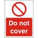 Prohibition Sign 300x400 1mm Semi Rigid Plastic Do not cover Ref P125SRP-300x400 *Up to 10 Day Leadtime*