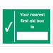 Stewart Superior Your Nearest First Aid Box Is Sign W200xH150mm Self Adhesive Vinyl Ref SP075SAV 4107125