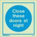 Photoluminescent Sign closethese Doors at Night H X W: 150 X 150 387389