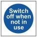 Switch Off When Notin Use - Sav (100 X 100 Mm) 419533