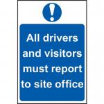 All Drivers and Visitors Mustreport to Site Office - Pp (400 X 600 Mm) 419569
