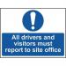 All Drivers and Visitors Mustreport to Site Office - Correx (600 X 450 Mm) 422538