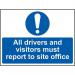 All Drivers and Visitors Mustreport to Site Office - 1.2 mm Recyclable Pp (600 X 450 Mm) 422539