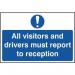 All Visitors and Drivers Mustreport to Reception - Sav (300 X 200 Mm) 422542