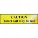 Caution Towel Railmay Be Hot - Pol (200 X 50 Mm) 422570