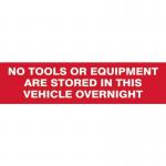 No Tools Or Equipment Stored Inthis Vehicle Overnight - Savclg (200 X 50 Mm) 422635