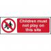 Children Must Not Playon This Site - Sav (300 X 100 Mm) 423709
