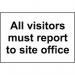 All Visitors Must Reportto Site Office - 1.2 mm Recyclable Pp (300 X 200 Mm) 423793