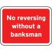 600 X 450 mm Dibond no Reversingwithout A Banksman Road Sign (without Channel) 424044