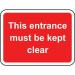 600 X 450 mm Dibond this Entrancemust Be Kept Clear Road Sign (with Channel) 424051