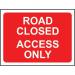 1050 X 750 mm Temporarysign - Road Closed Access Only 424140