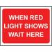 1050 X 750 mm Temporary Sign& Frame - When Red Light Shows Wait Here 424161