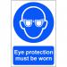 Self adhesive semi-rigid PVC Eye Protection Must Be Worn Sign (200x300mm). Easy to fix; simply peel off the backing and apply to a clean; dry surface. 0007