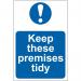 Self adhesive semi-rigid PVC Keep These Premises Tidy sign (200 x 300mm). Easy to fix; peel off the backing and apply to a clean and dry surface. 0400