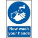Self adhesive semi-rigid PVC Now Wash Your Hands Sign (200 x 300mm). Easy to fix; peel off the backing and apply to a clean and dry surface. 0403