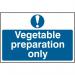 ‘Vegetable Preparation Only’ Sign; Self-Adhesive Semi-Rigid PVC (300mm x 200mm) 0411