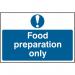 ‘Food Preparation Only’ Sign; Self-Adhesive Semi-Rigid PVC (300mm x 200mm) 0414