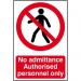 Self adhesive semi-rigid PVC Strictly No Admittance; Authorised Personnel Only  Sign (200 x 300mm). Easy to fix. 0613