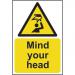 Mind Your Head sign (200 x 300mm). Manufactured from strong rigid PVC and is non-adhesive; 0.8mm thick. 11096