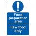 Food Preparation Area Raw Food Only’ Sign; Self-Adhesive Vinyl (100mm x 150mm) 11500