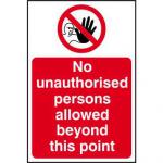 Self-adhesive vinyl No Unauthorised Persons Allowed Beyond This Point Sign (200 x 300mm). Easy to use; simply peel off the backing and apply.