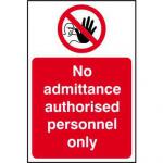 No Admittance Authorised Personnel Only sign (200 x 300mm). Manufactured from strong rigid PVC and is non-adhesive; 0.8mm thick.