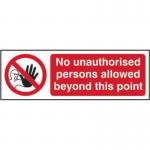 The picture shows a red and white industrial sign with bold text reading Prohibited. No unauthorised persons allowed beyond this point. It is made of self-adhesive vinyl and measures 300mm x 100mm.