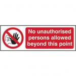 Prohibition Rigid PVC Sign (300 x 100mm) - No Unauthorised Person Allowed Beyond This Point