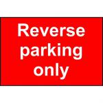 Reverse Parking Only Sign (600 x 450mm). Manufactured from strong rigid PVC and is non-adhesive; 0.8mm thick.