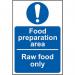 Food Preparation Area Raw Food Only’ Sign; Self adhesive vinyl (200mm x 300mm) 14904