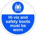 Hi Viz And Safety Boots Must Be Worn Floor Graphic adheres to most smooth clean flat surfaces and provides a durable lasting safety message 400mm dia. 16004