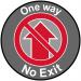 One Way No Exit Floor Graphic adheres to most smooth clean flat surfaces and provides a durable long lasting safety message. 400mm dia. 16014