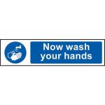 Self adhesive semi-rigid PVC Now Wash Your Hands Sign (200 x 50mm). Easy to fix; peel off the backing and apply to a clean and dry surface.