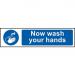 Self adhesive semi-rigid PVC Now Wash Your Hands Sign (200 x 50mm). Easy to fix; peel off the backing and apply to a clean and dry surface. 5014