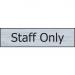 Self adhesive semi-rigid Staff Only Sign in Stainless Steel Effect (200 x 50mm). Easy to fix; peel off the backing and apply. 6308