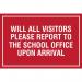 The Spectrum Industrial Safety Signs Educational Sign features bold lettering in white and bright orange, against a blue background. The message reads Will all visitors please report to the school office upon arrival, reminding visitors of proper protocol. The sign measures 600 x 400mm and has the product code EDU022.
