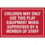 This photo features a Spectrum Industrial Safety Signs Educational Sign. It is designed to remind children that they must be supervised by a staff member while using the play equipment. The sign is 400 x 300mm and has a vibrant, eye-catching design.