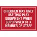 This photo features a Spectrum Industrial Safety Signs Educational Sign. It is designed to remind children that they must be supervised by a staff member while using the play equipment. The sign is 400 x 300mm and has a vibrant, eye-catching design.