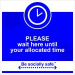 Be Socially Safe Wait Here For Allocated Time Sign; Rigid 1mm PVC Board (400 x 400mm)