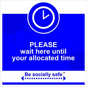 Be Socially Safe Wait Here For Allocated Time Sign; Rigid 1mm PVC