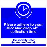 Be Socially Safe Adhere To Drop Off and Collection Times Sign; Rigid 1mm PVC Board (400 x 400mm)