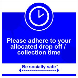 Be Socially Safe Adhere To Drop Off and Collection Times Sign; Rigid